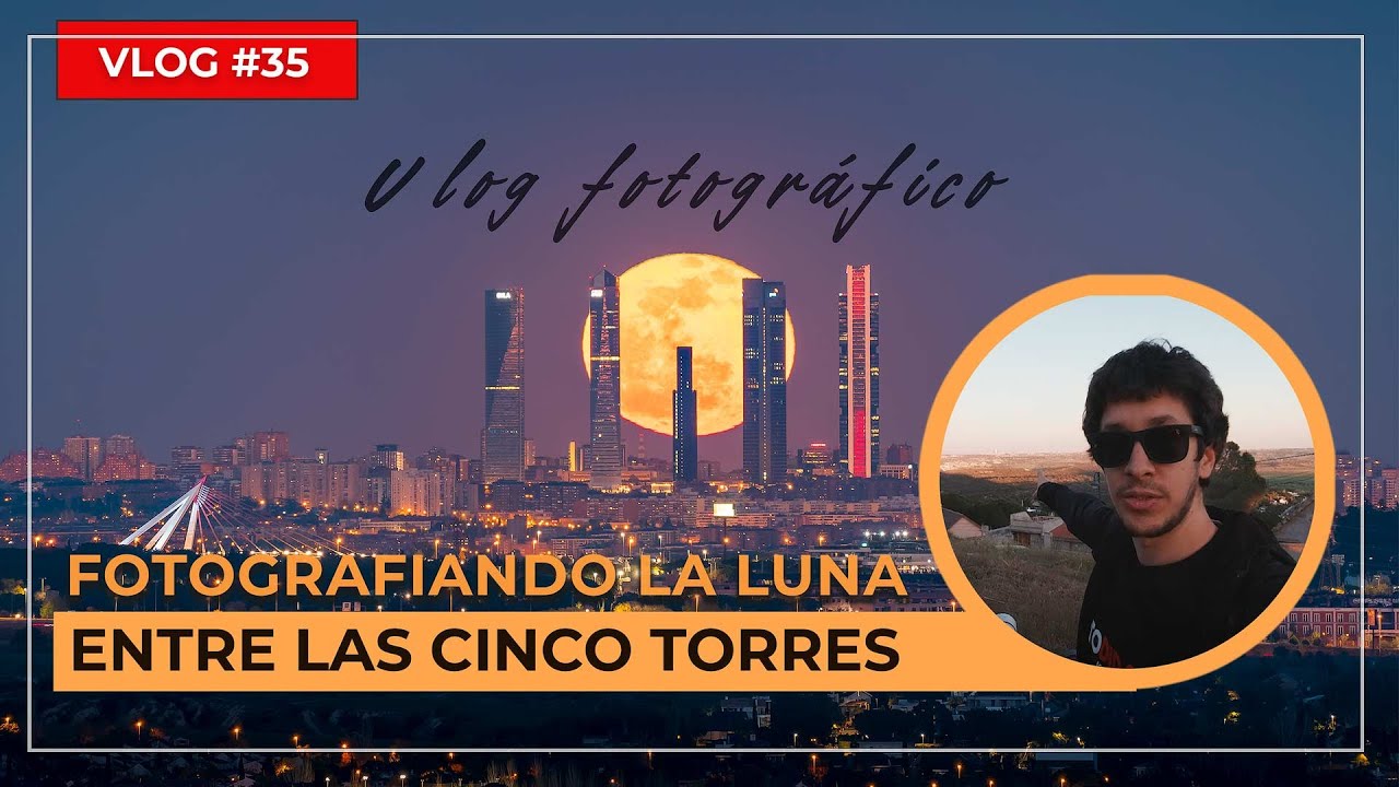 [Vlog 35] Cómo fotografiar la luna llena entre las torres de Madrid. VLOG FOTOGRÁFICO