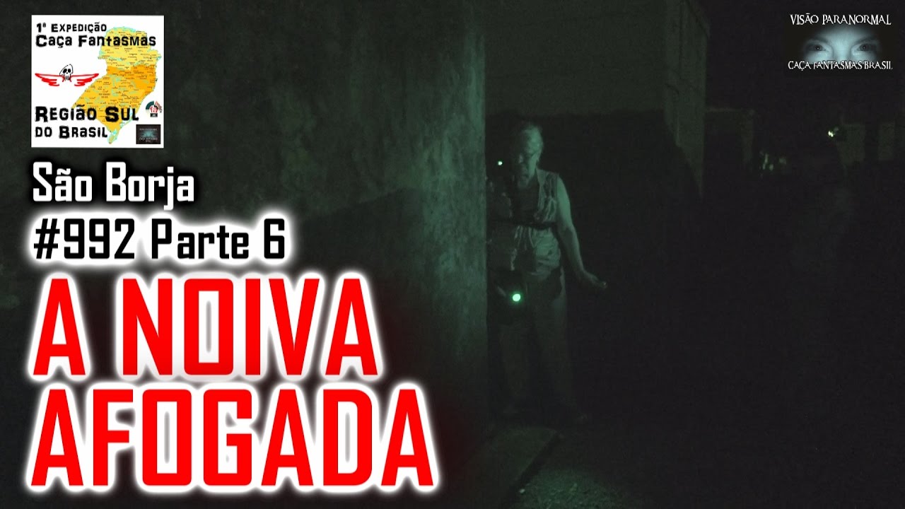 A NOIVA AFOGADA - Caça Fantasmas Brasil - #992 Parte 6