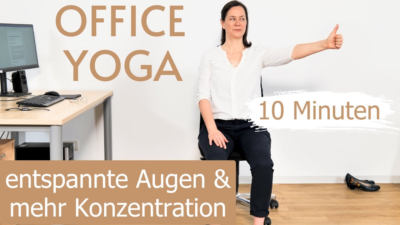 Office Yoga-Übungen | 10 Min. Yoga auf dem Stuhl für entspannte Augen und mehr Konzentration
