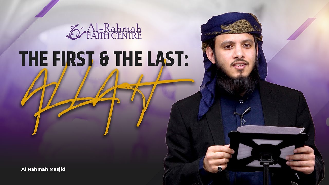 Allah: The First and The Last | Khutbah by Ustadh Umar Muqaddam