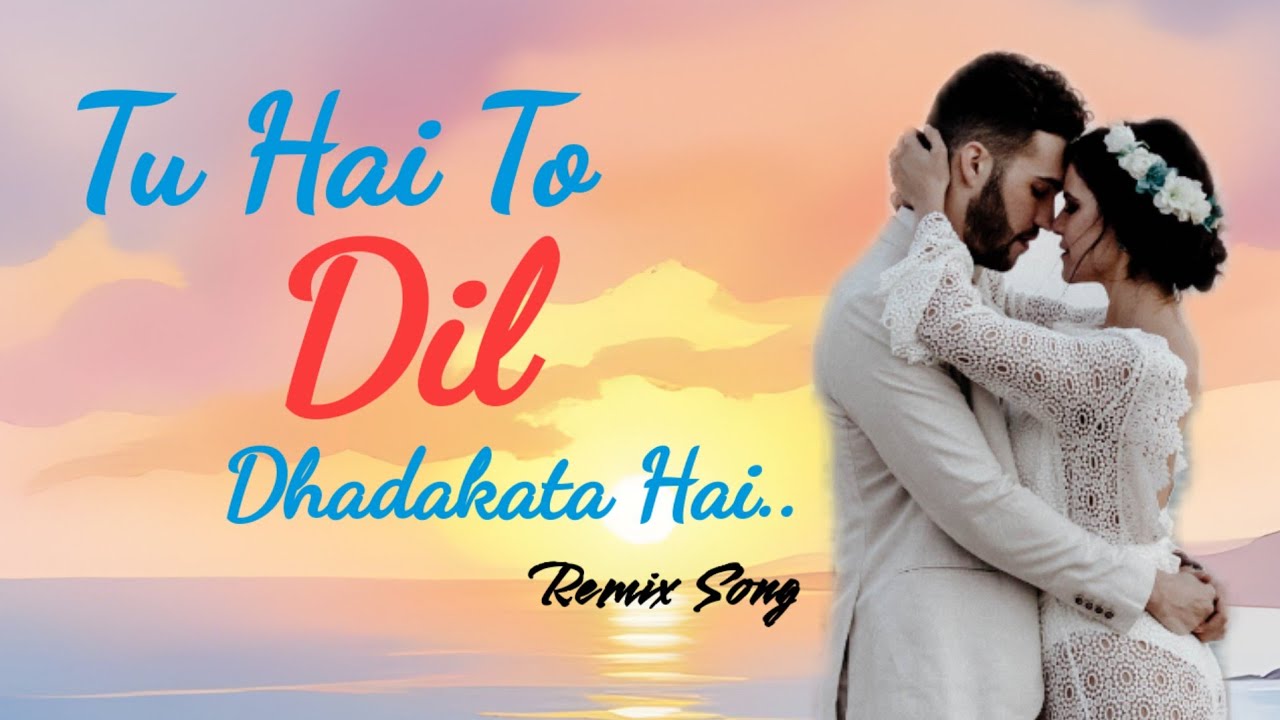Tu Hai To Dil Dhadakta Hai – Remix Music Video 🎶 | BEATKARMA