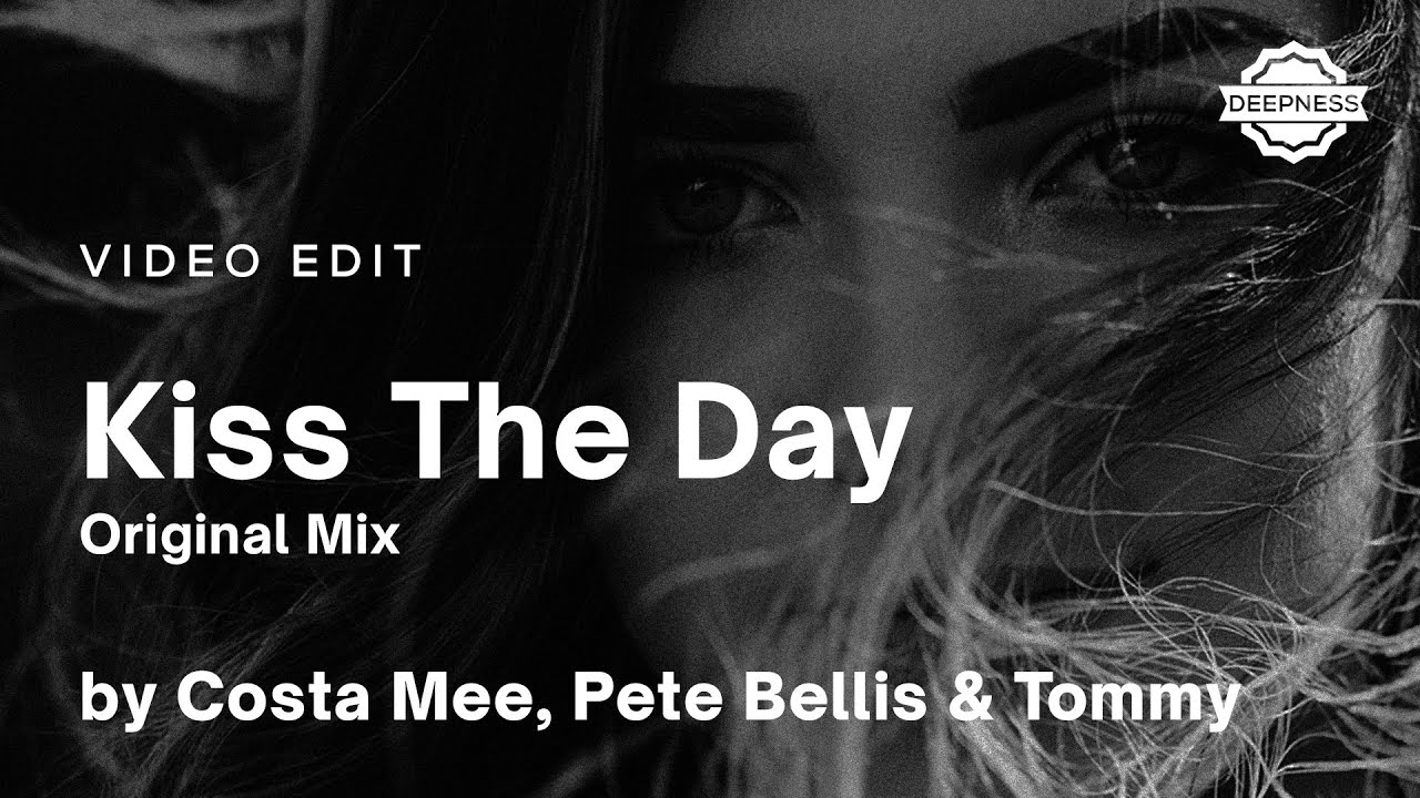 Costa Mee, Pete Bellis & Tommy - Kiss The Day (Original Mix) | Video Edit