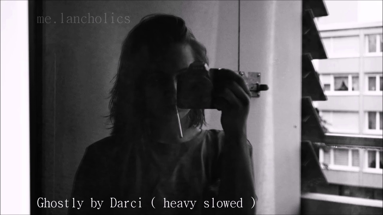 Darci / Ghostly (heavy slowed)