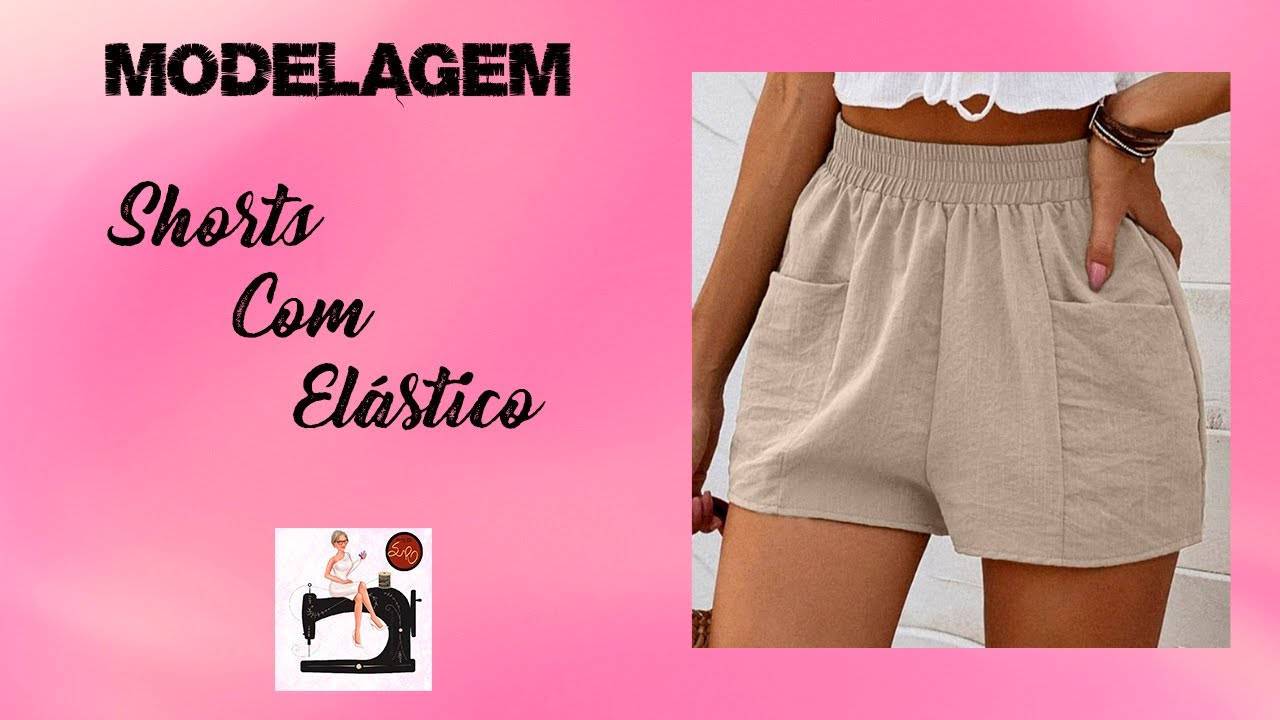SHORTS COM ELÁSTICO (MODELAGEM)