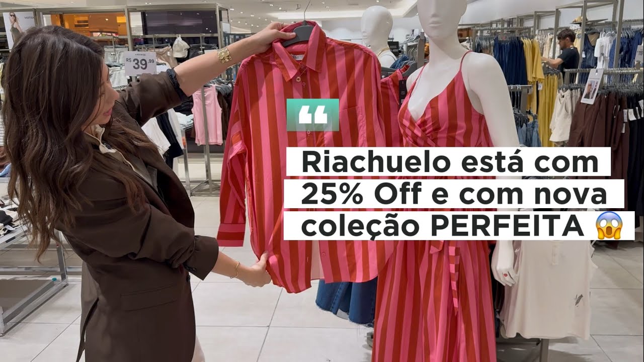 Riachuelo com 25% de DESCONTO + NOVA COLEÇÃO PERFEITA!
