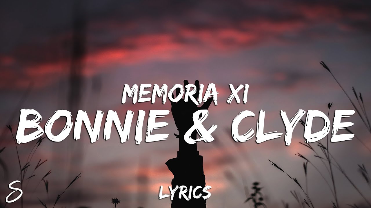 Memoria XI - Bonnie & Clyde (Lyrics)