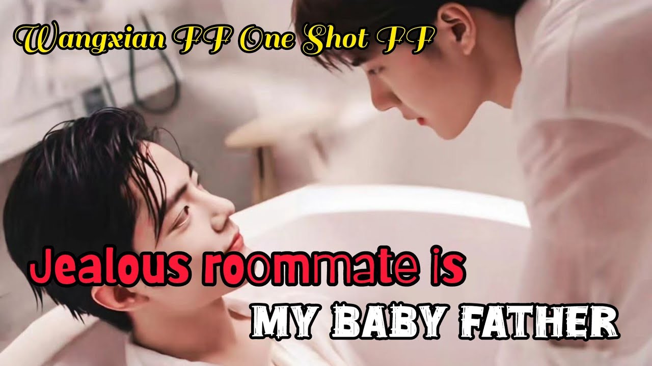 Jealous roommate is my baby father #wangxianfanfictionexplainedinhindi #wangxianff #oneshot 