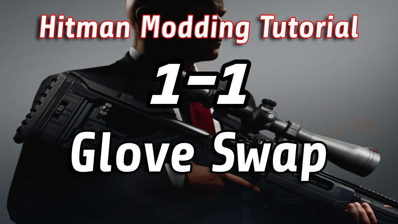 Hitman 3 Modding Tutorial 1-1: Glove Swap