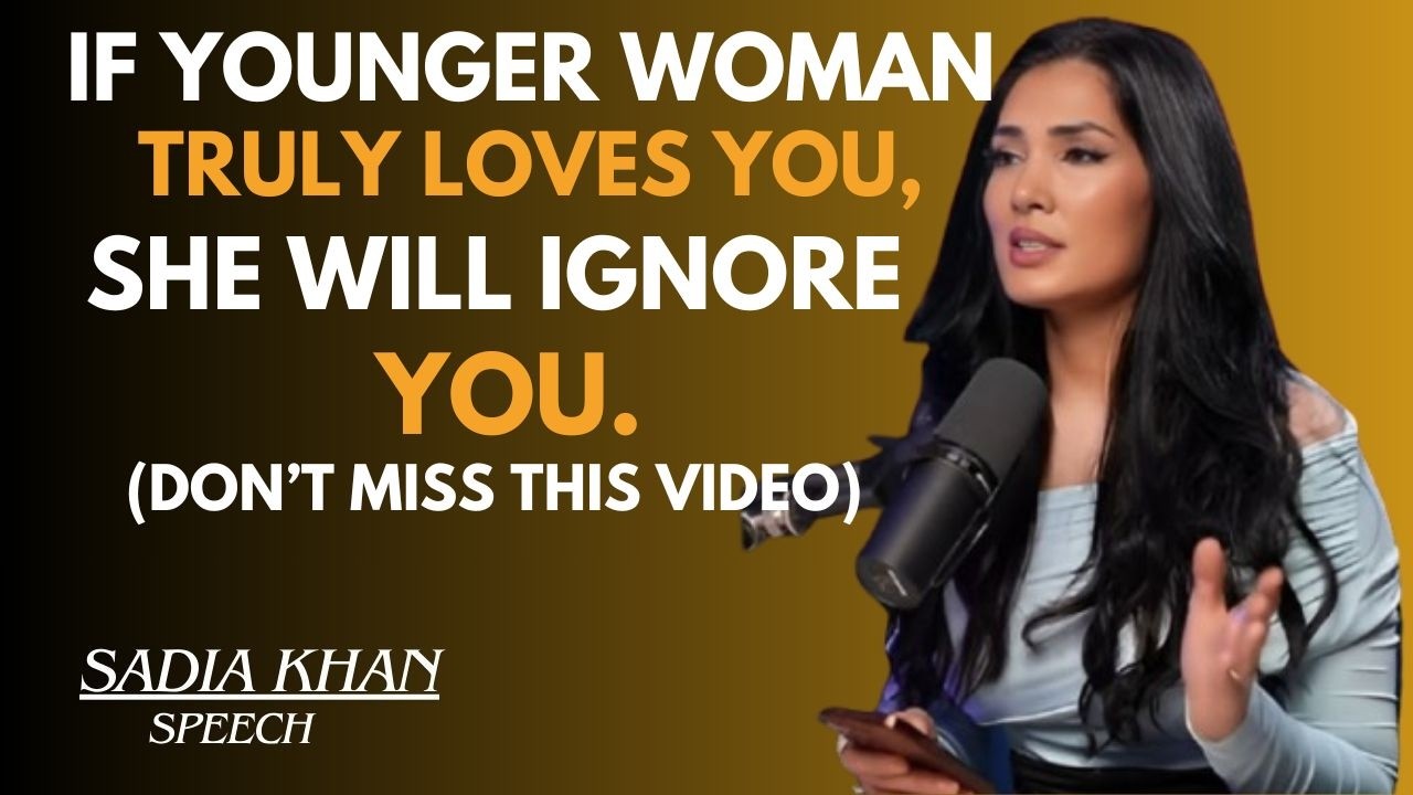 💔🔥IF YOUNGER WOMAN TRULY LOVES YOU, SHE WILL IGNORE YOU || SADIA KHAN