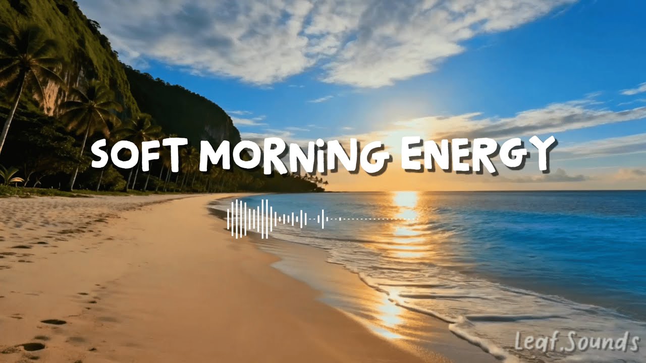 Soft Morning Energy 🌿 | Chill Tropical Music for Calm Mornings
