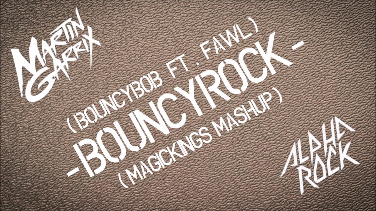 BOUNCYROCK - Martin Garrix Ft. Alpharock (MagicKings Mashup)