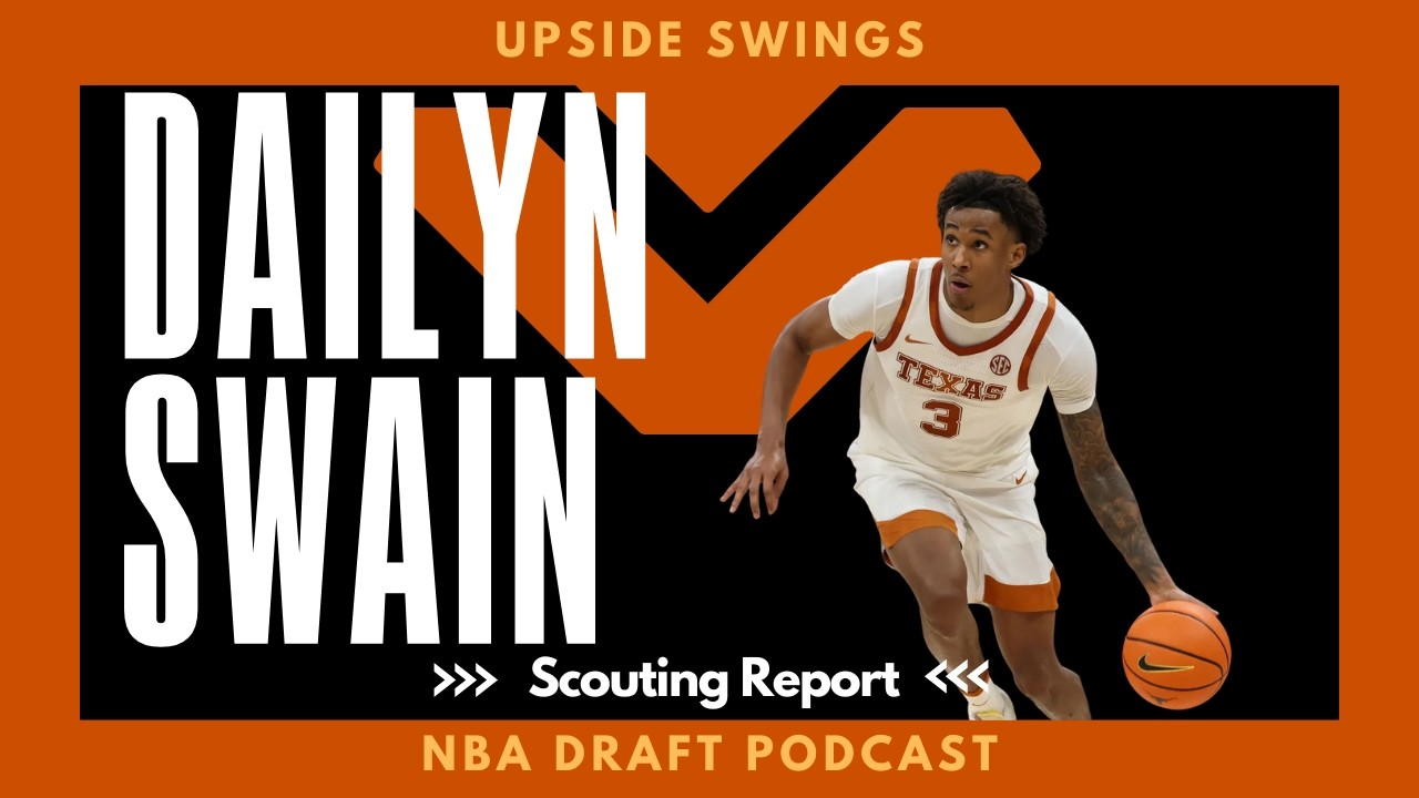 NBA DRAFT - Dailyn Swain Scouting Report
