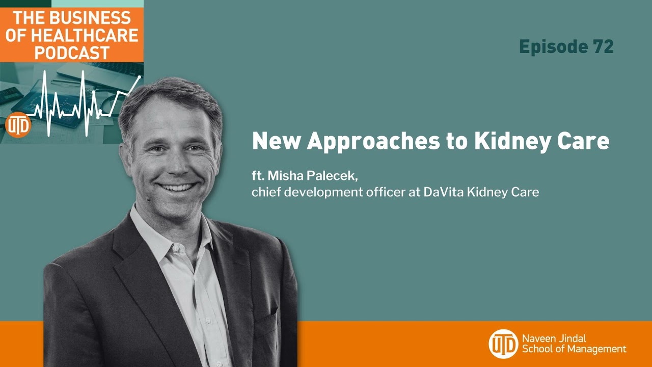 The Business of Healthcare Podcast, Episode 72: New Approaches to Kidney Care