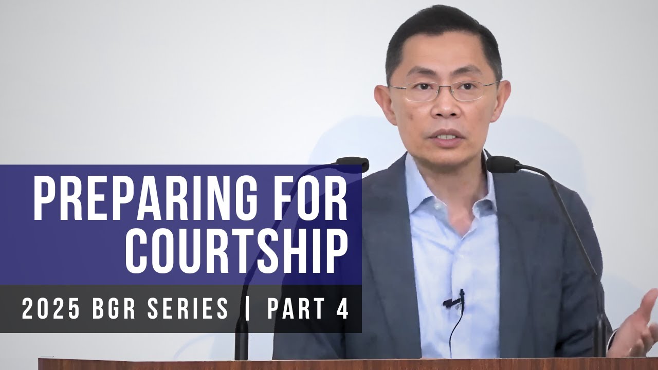 Preparing For Courtship (Part 4) - Boy-Girl Relationships Series | Rev Joseph Poon