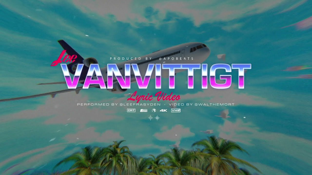 LEE - Vanvittigt (Officiel Lyrik Video)