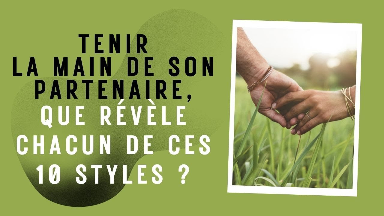 Tenir la main de son partenaire, que révèle chacun de ces 10 Styles ?