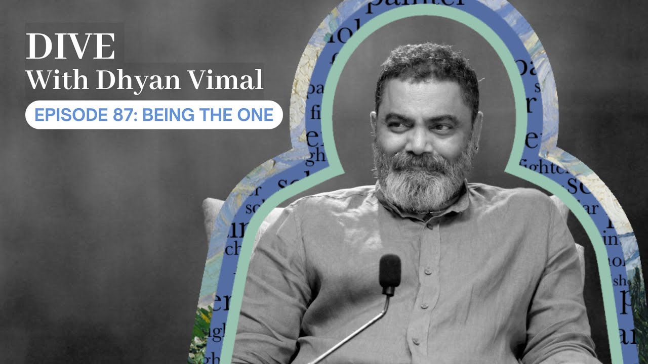 Dive with Dhyan Vimal - Being the One