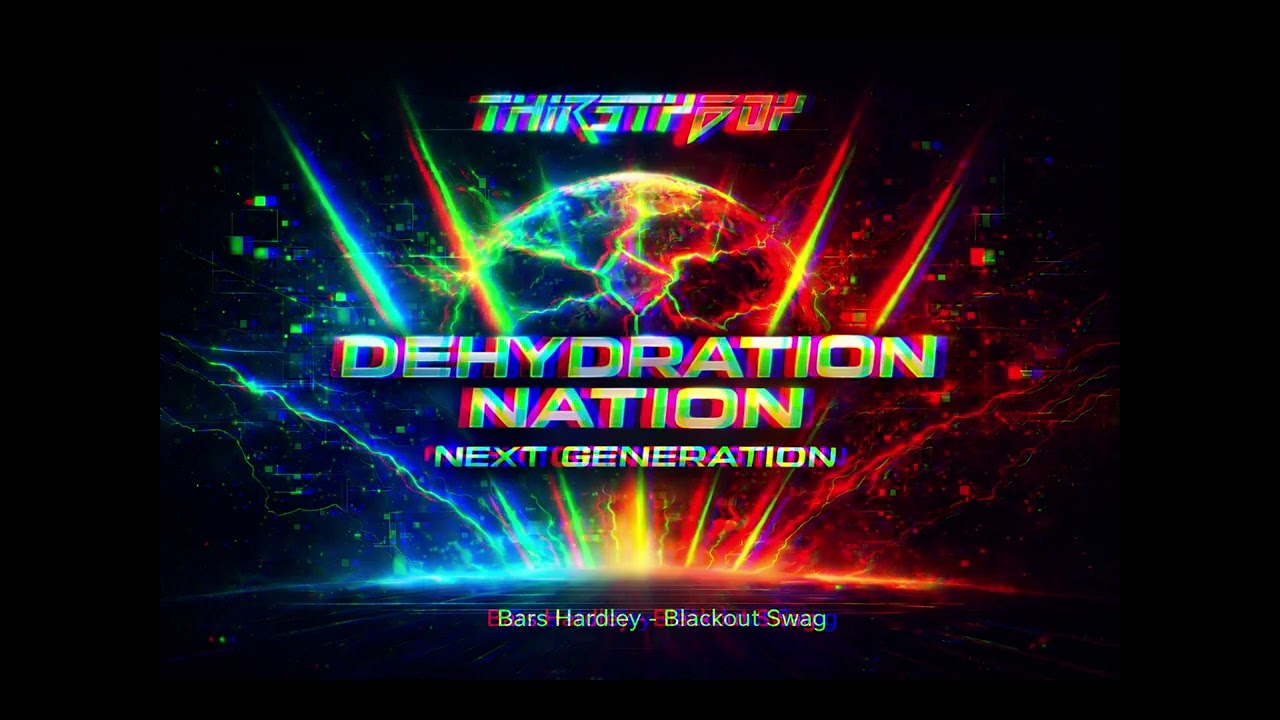THIRSTYBOY FT. BARS HARDLEY - BLACKOUT SWAG - DEHDRATION NATION: NEXT GENERATION