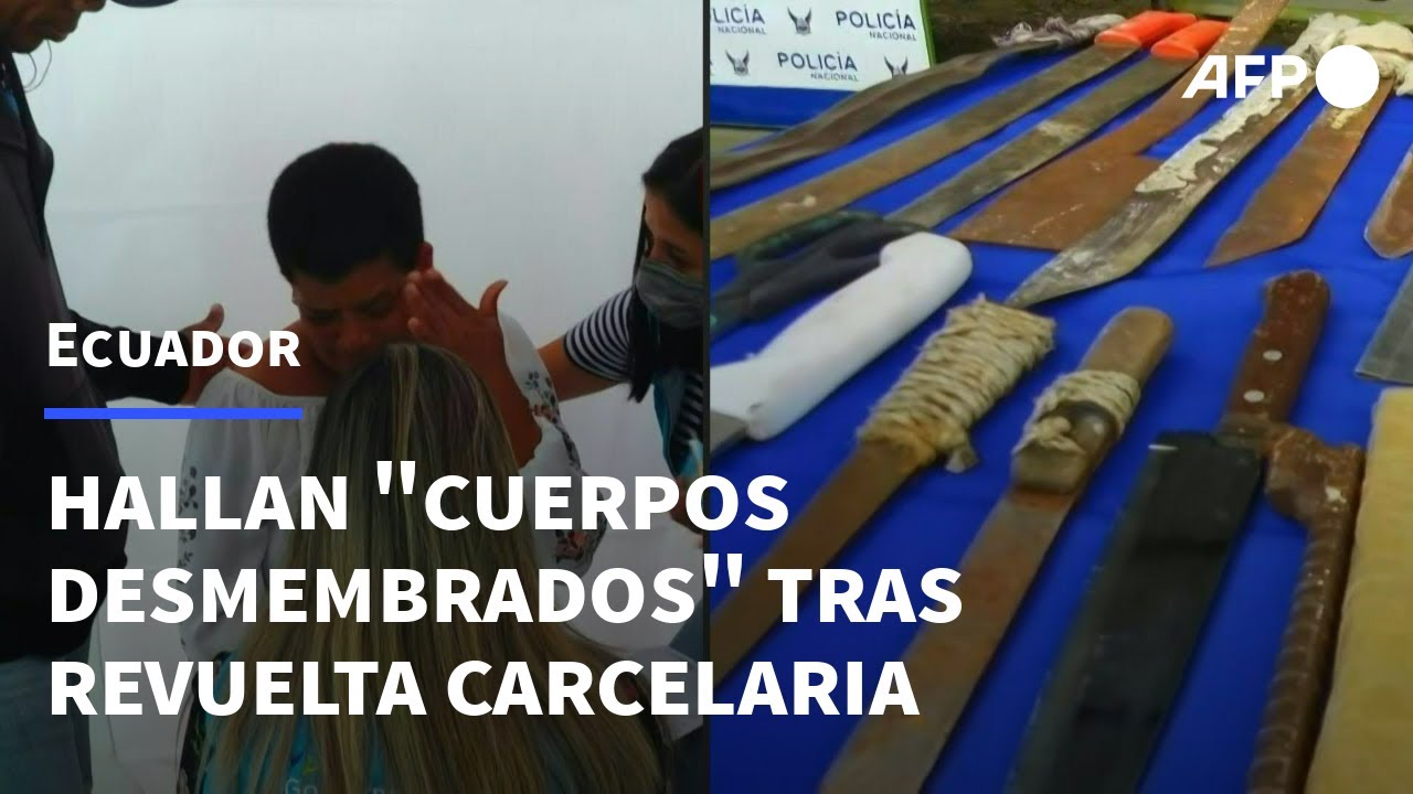 Hallados cuerpos desmembrados tras reciente masacre en cárcel de Ecuador | AFP