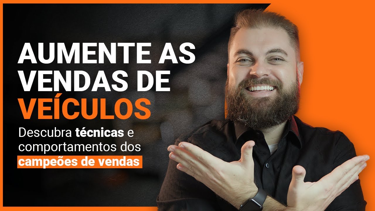 Técnica de Vendas para vender CARROS Novos e Seminovos / Parte 2