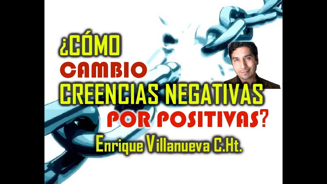 ¿CÓMO CAMBIO MIS CREENCIAS NEGATIVAS POR POSITIVAS?