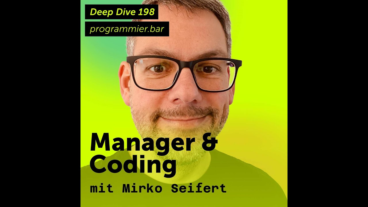 Deep Dive 198 – Manager und Coding mit Mirko Seifert