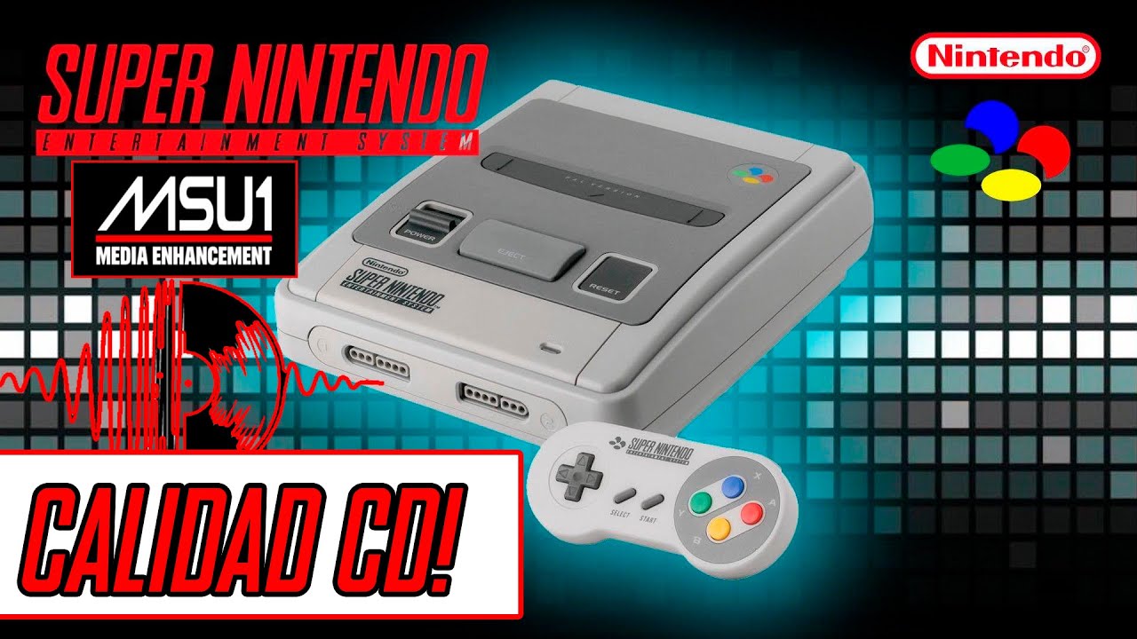 Juegos MSU-1 en Super Nintendo ¿Qué son estas modificaciones? + juegos recomendados