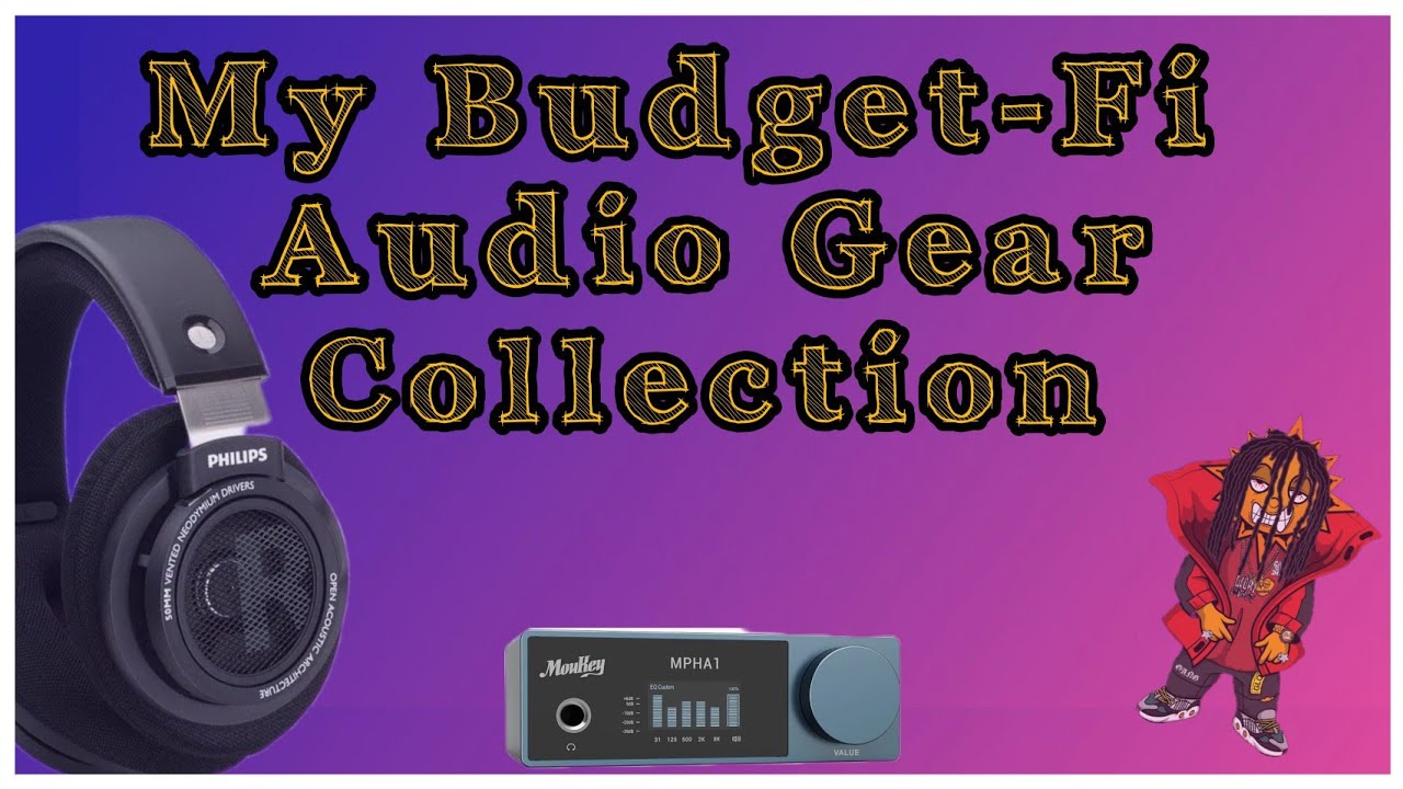 My Budget-Fi Audio Gear Collection - Audiophile