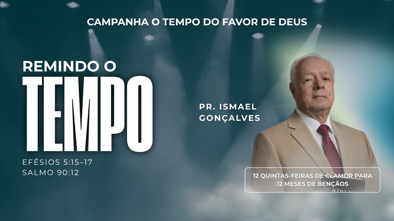 CAMPANHA O TEMPO  A FAVOR DE DEUS, REMINDO O TEMPO  05/03/2026
