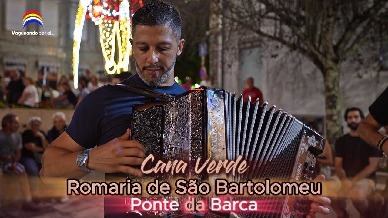 Cana Verde - Romaria de São Bartolomeu - Ponte da Barca