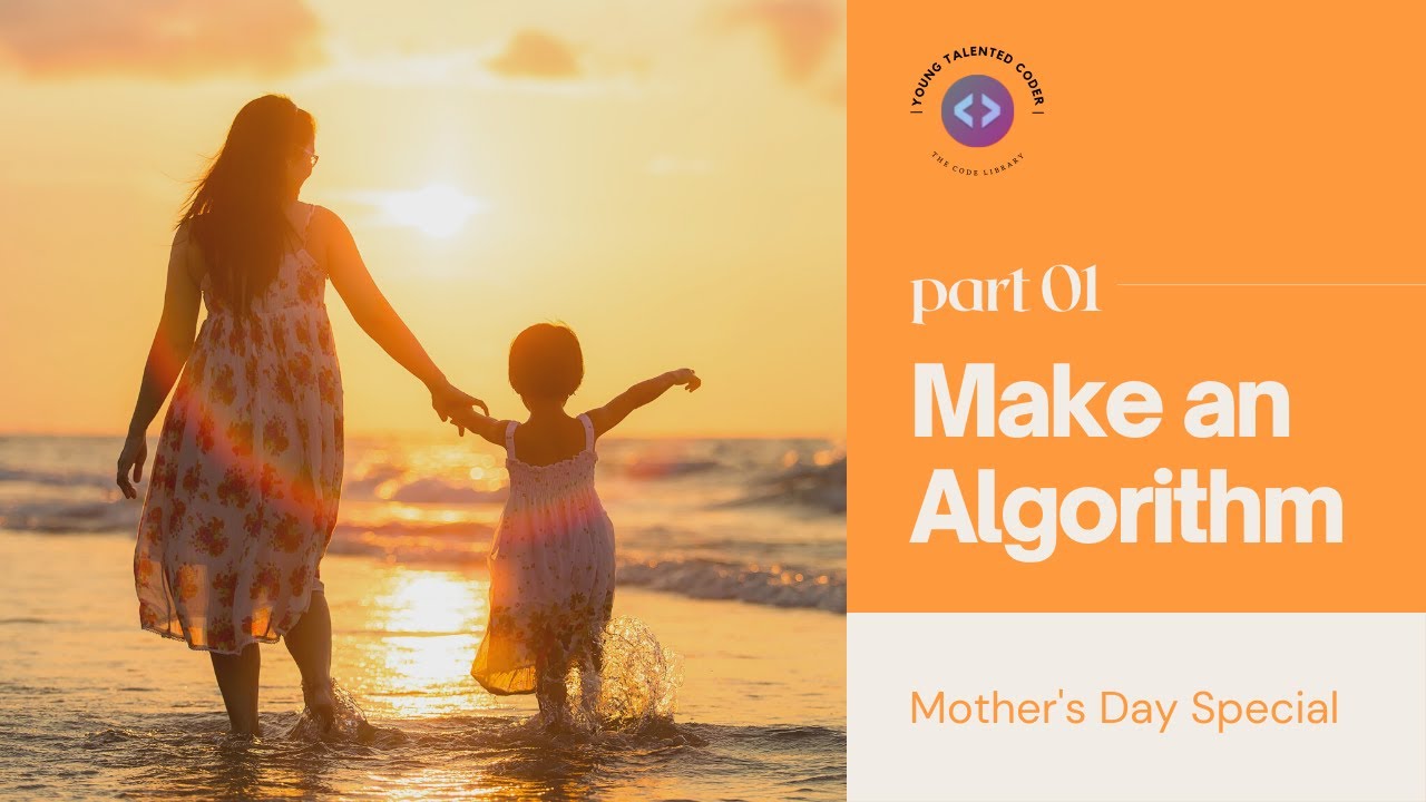 Making an Algorithm - Part 1 || Coding for Intermediates || Mother's Day Special