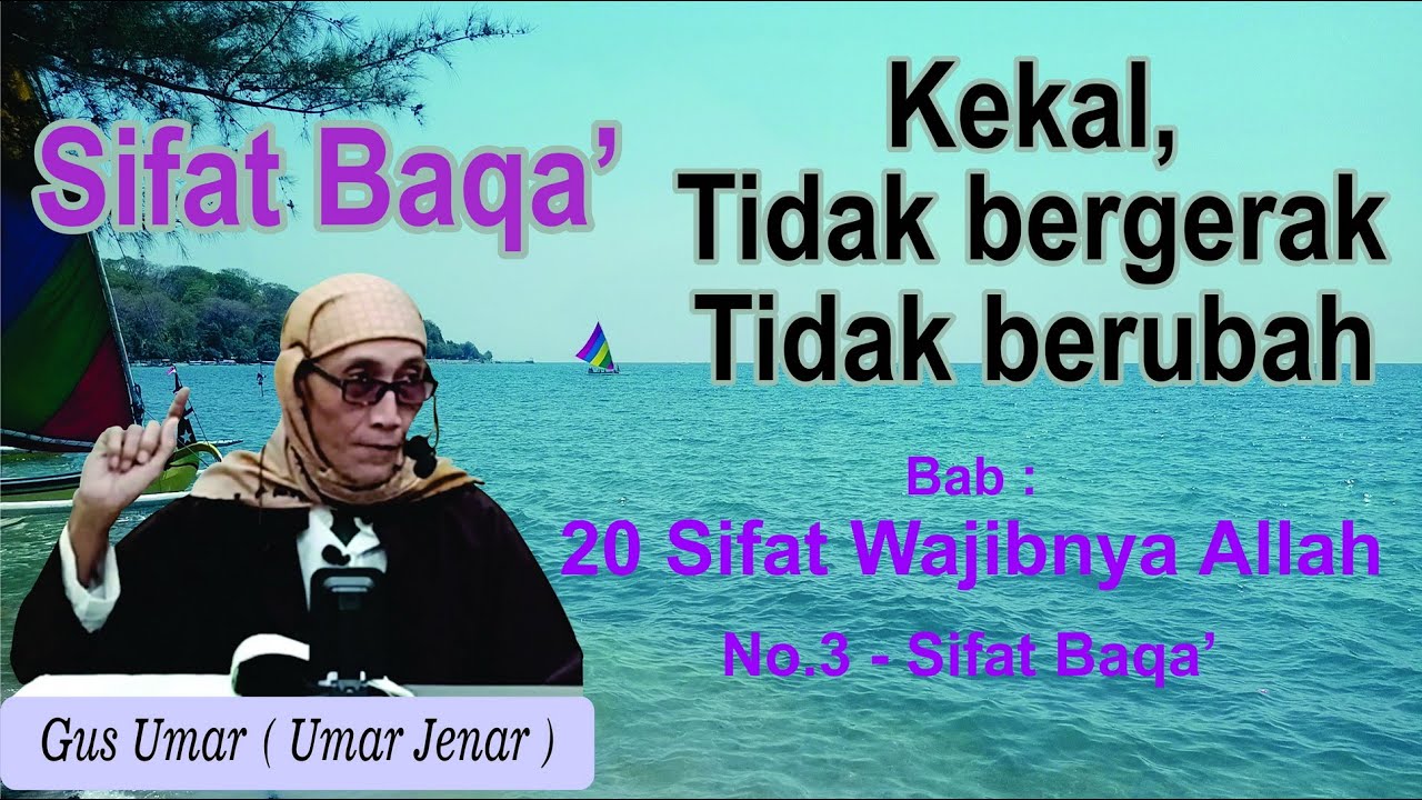 Sifat Baqa Allah, kekal pengertian kekalNya. Ngaji tauhid Gus umar cabang 18.   20 sifat wajib Allah