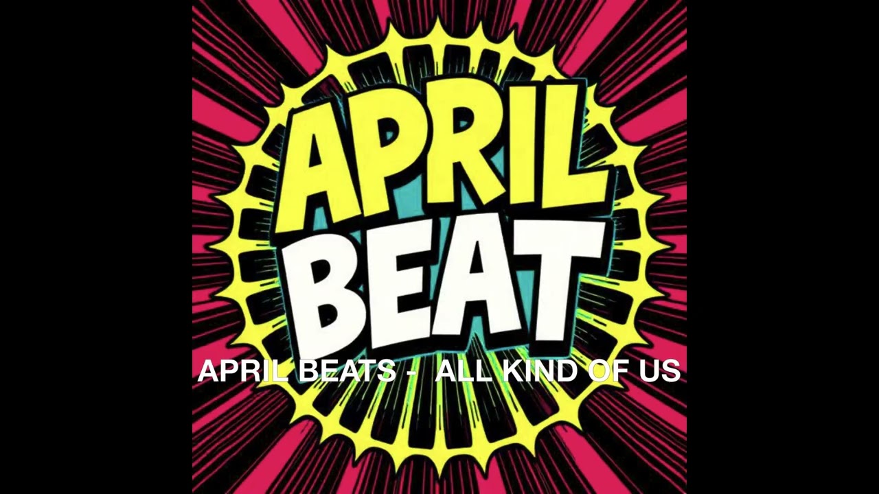 APRIL BEATS - ALL KIND OF US