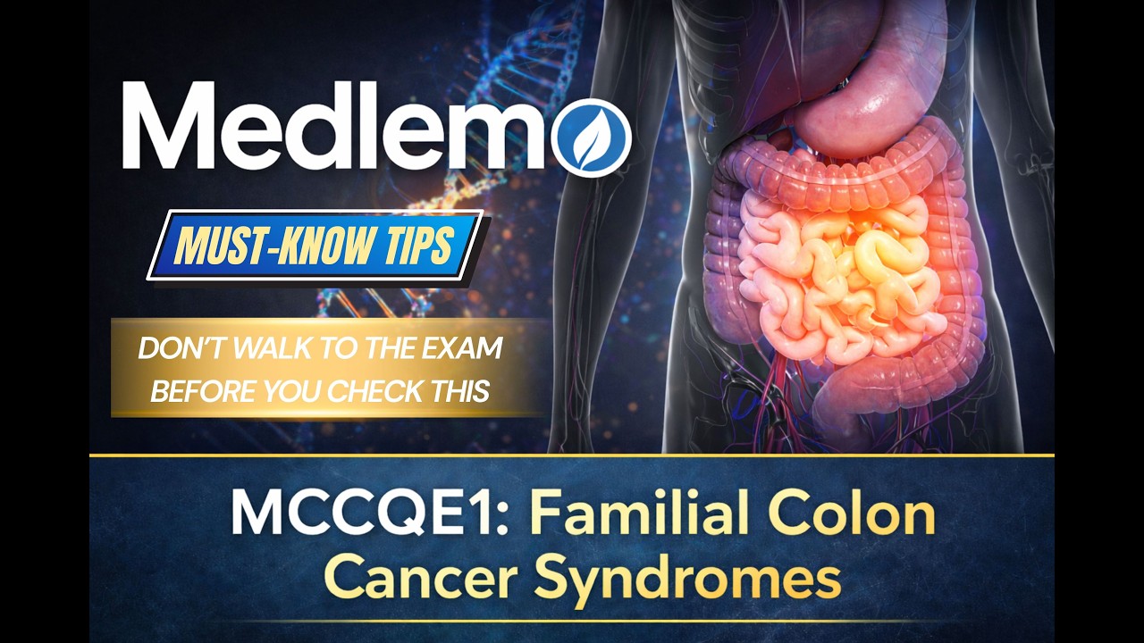 MCCQE1 ESSENTIAL EXAM TIPS: Familial Colon Cancer Syndromes