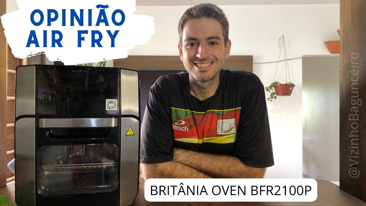 Avaliação AIR FRY BRITÂNIA OVEN BFR2100P! Após 8 meses de uso!