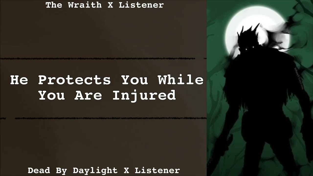 He Protects You While You’re Injured | The Wraith X Listener | DBD