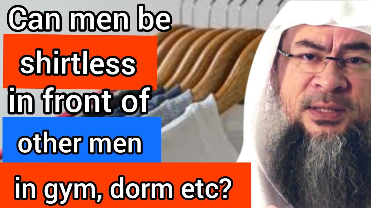 Can men be shirtless in front of other men? - Assim al hakeem