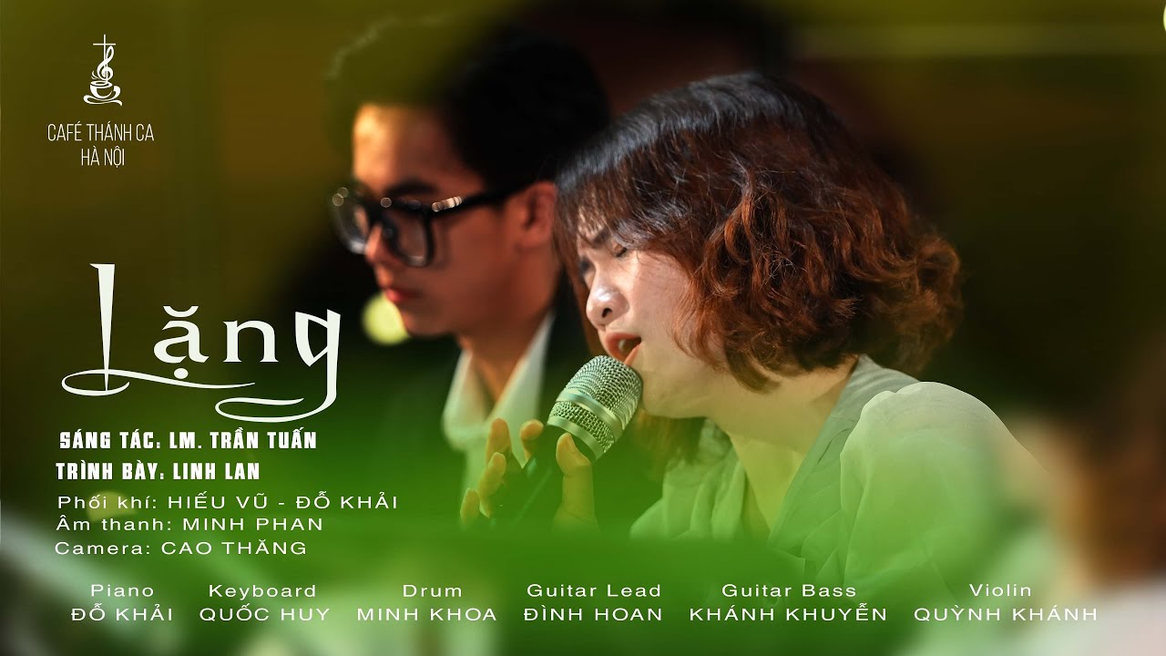 LẶNG || S&aacute;ng t&aacute;c: Lm. Trần Tuấn - Ca sĩ:  Linh Lan || Cafe Th&aacute;nh Ca H&agrave; Nội