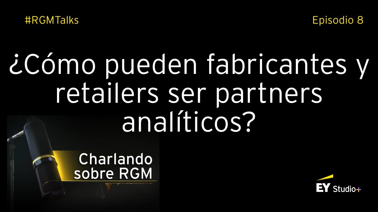 RGM Episodio #8 - ¿Cómo pueden fabricantes y retailers ser partners analíticos?