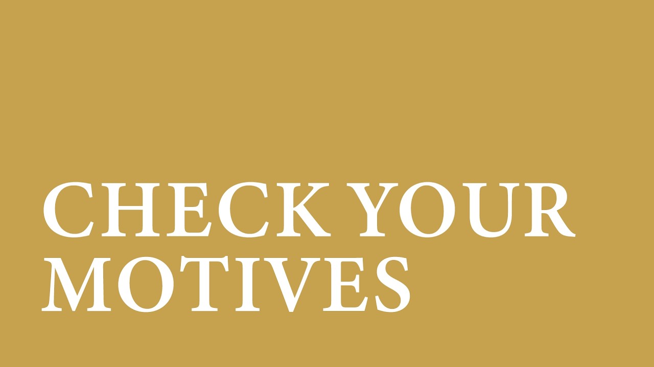 Luke 10:25–37 – Examining Our Motives