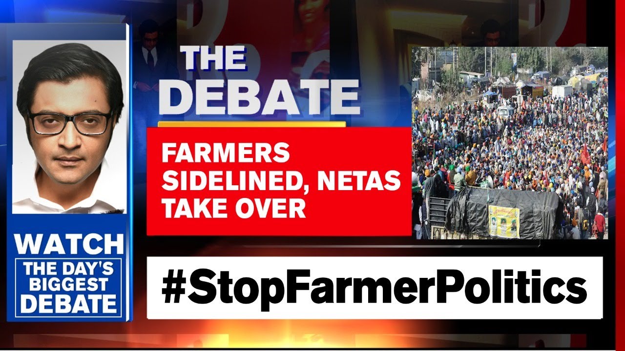 Farmers Sidelined, Netas Take Over; Politicians Hijack Agitation | The Debate With Arnab Goswami