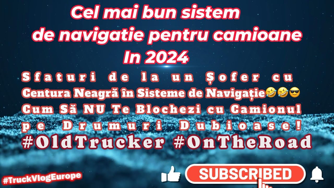 Cel Mai Bun Sistem de Navigație pentru Camioane în 2024–Sfaturi Practice pentru Șoferi Profesioniști