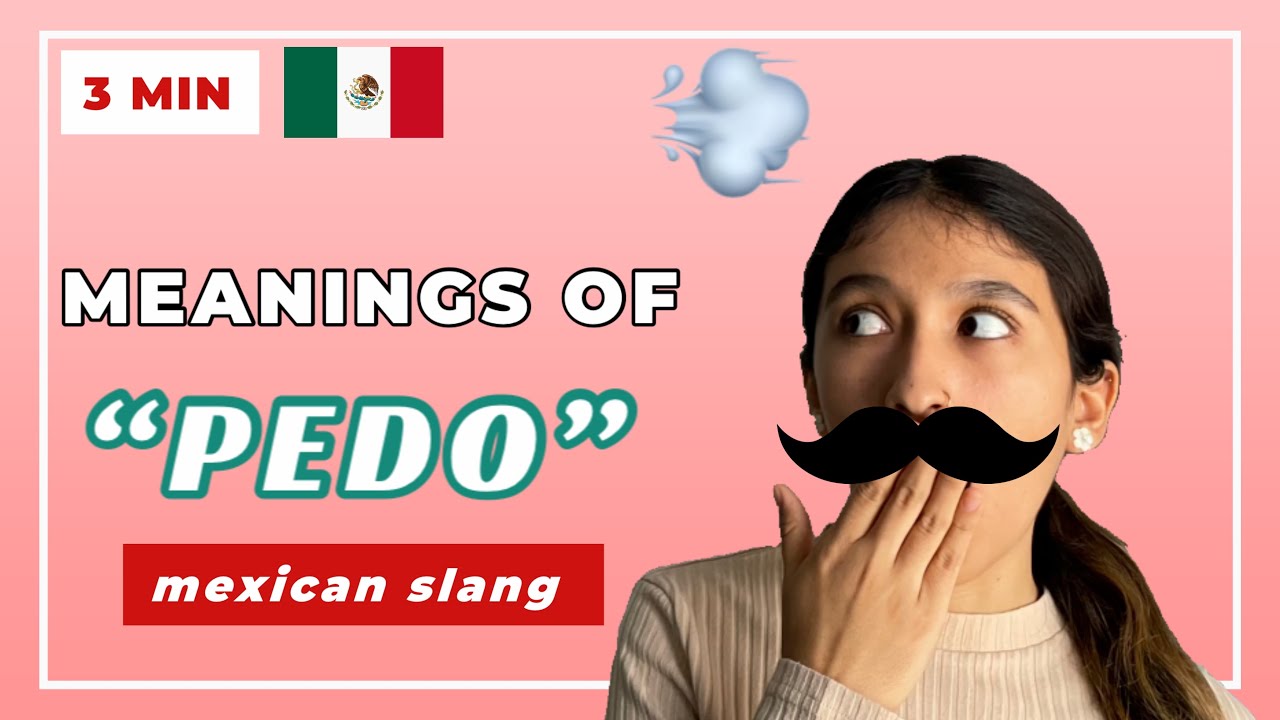 Explaining meanings of mexican slang PEDO