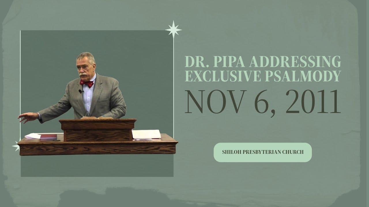 Exclusive Psalmody - Dr. Joseph Pipa (Lecture on Sermon Audio 11-06-2011)