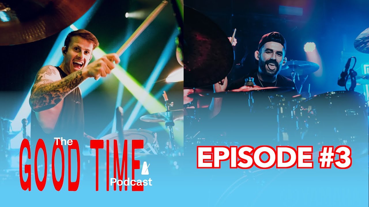 The Good Time Podcast #3- Touring Essay, Drum Teching, Pro Drummers on Instagram?