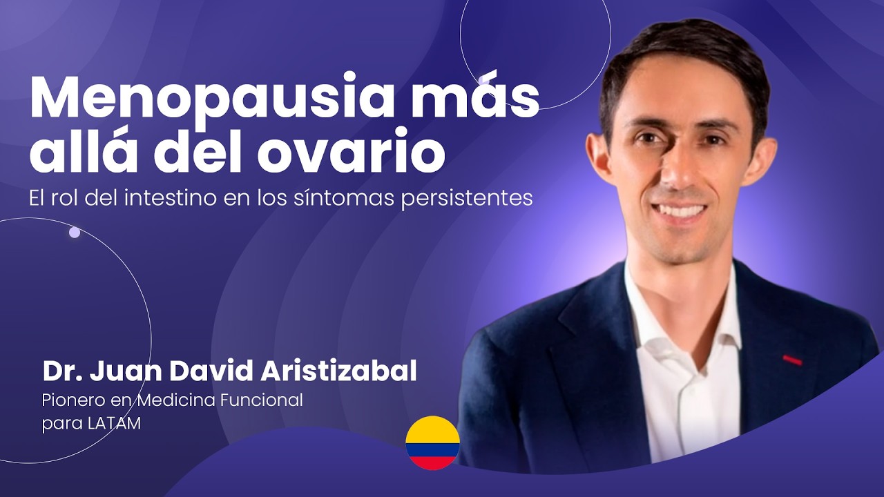 Webinar | Menopausia más allá del ovario - Dr. Dr. Juan David Aristizabal