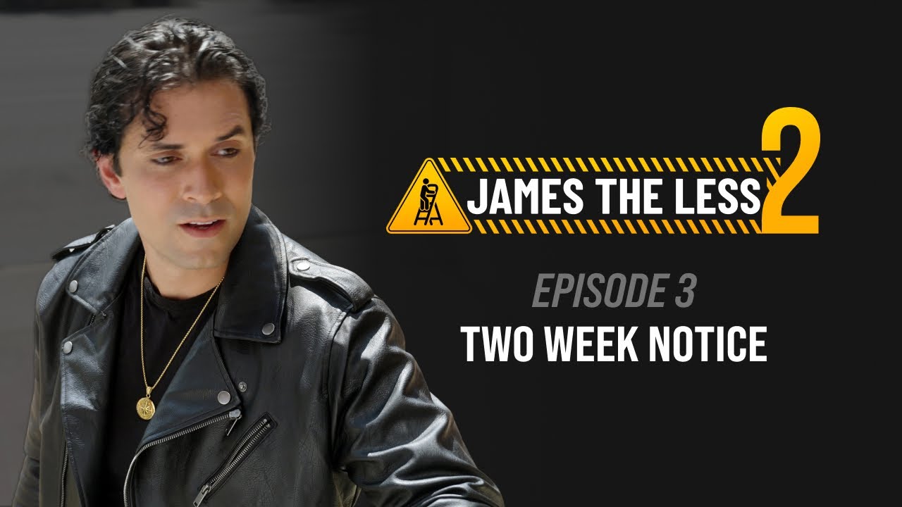 James the Less | Season 2, Episode 3: Two Week Notice