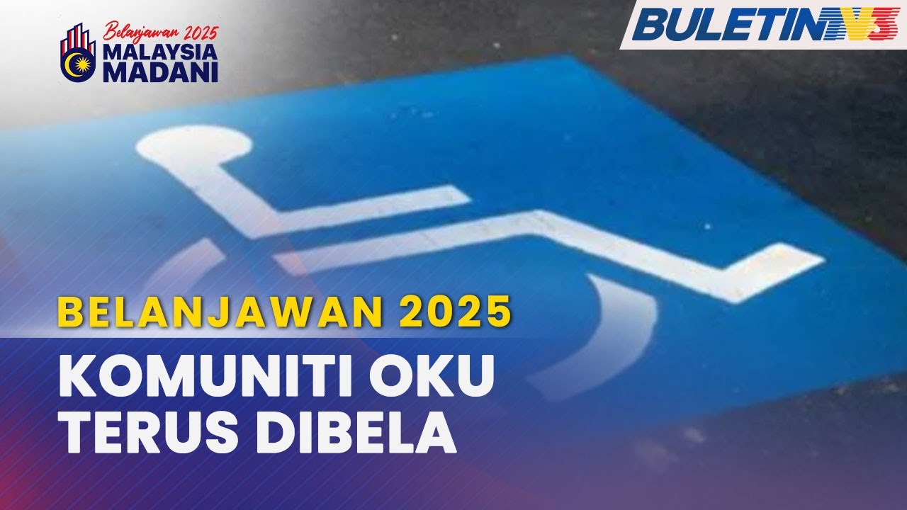 BELANJAWAN 2025 | Peruntukan Bantuan OKU Di Bawah JKM Ditingkatkan Kepada RM1.3 Bilion