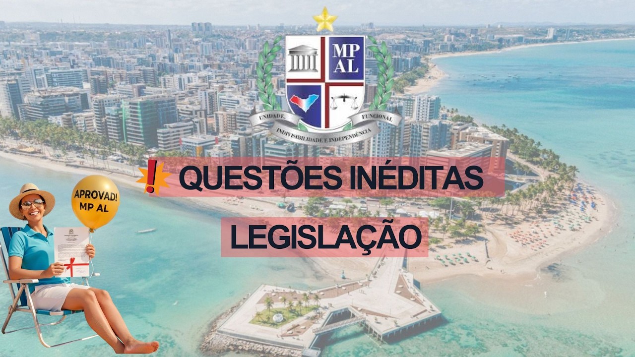 LEGISLAÇÃO PARA O CONCURSO DO MP ALAGOAS - COMPILADO DE QUESTÕES INÉDITAS #versãocomentada