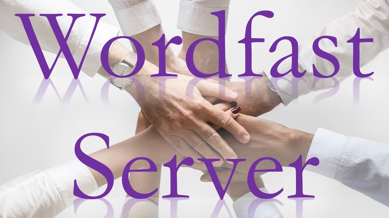 Wordfast Server for everyone (or nearly), why and how